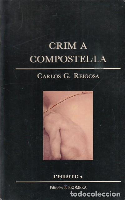 Libros: CRIM A COMPOSTEL.LA - REIGOSA, CARLOS G. - Foto 1