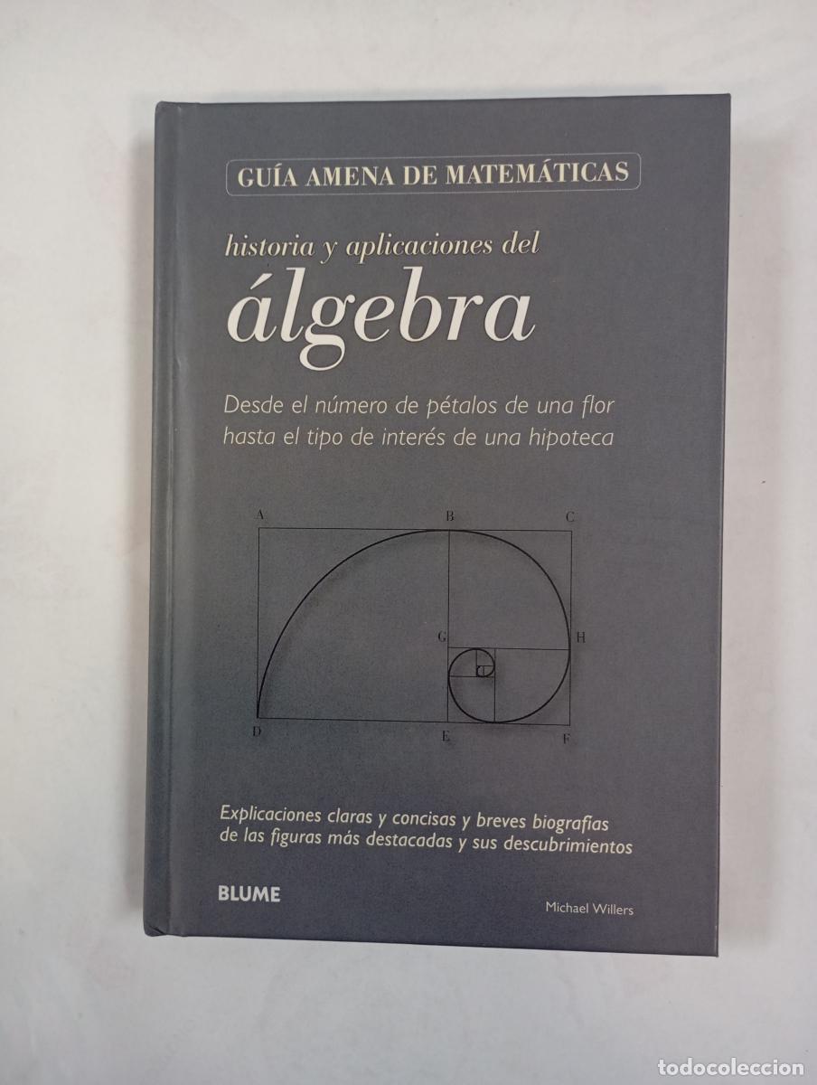 B&uuml;cher: Historia y aplicaciones del &aacute;lgebra. Gu&iacute;a amena de matem&aacute;ticas. - Michael Willers. TDK392