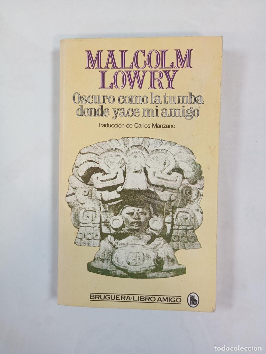 books: Oscuro como la tumba donde yace mi amigo. - Malcolm Lowry. TDK372B