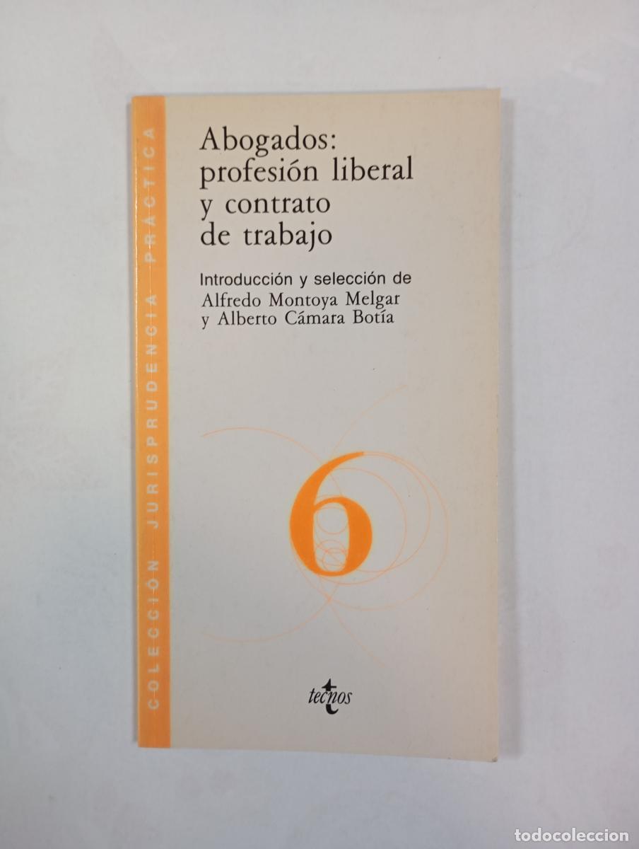 Libri di seconda mano: Abogados. Profesi&oacute;n liberal y contrato de trabajo. - Alfredo Montoya Melgar. TDK372B