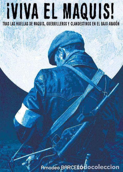Libri di seconda mano: &iexcl;Viva el maquis! Tras las huellas de maquis, guerrilleros y clandestinos en el bajo Arag&oacute;n. - Barcel