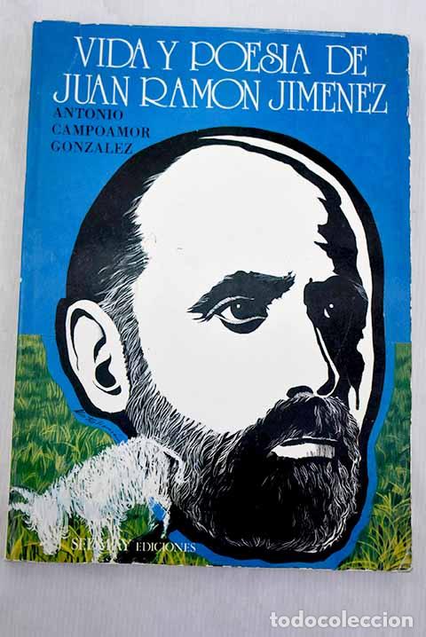 Libros: Vida y poes&iacute;a de Juan Ram&oacute;n Jimenez.- Campoamor Gonz&aacute;lez, Antonio