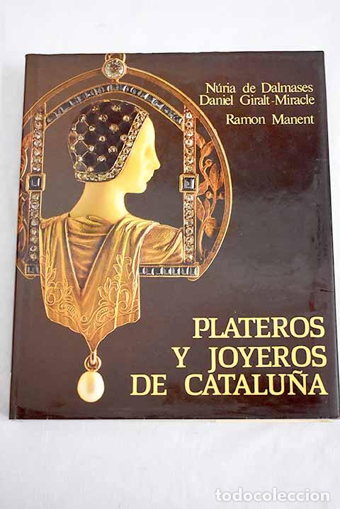 Libros: Plateros y joyeros de Catalu&ntilde;a.- Dalmases, N&uacute;ria de