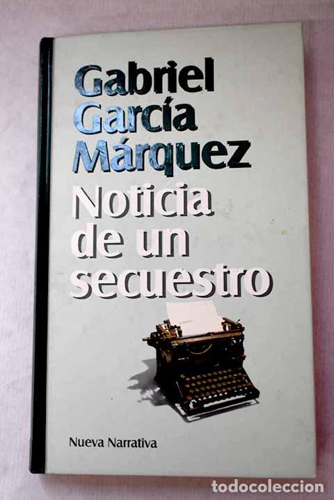 Libros: Noticia de un secuestro.- Garc&iacute;a M&aacute;rquez, Gabriel