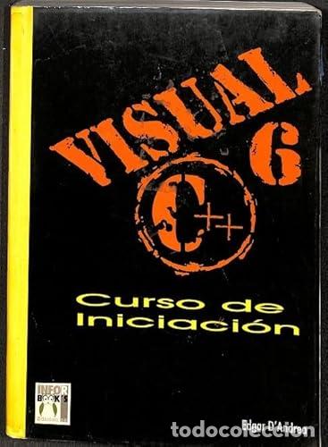 Libros: VISUAL 6 C++ CURSO DE INICIACI&Oacute;N - D&acute;Andrea,Edgar - Foto 1