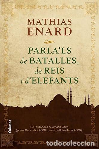 Libros: PARLA&acute;LS DE BATALLES DE REIS I D&acute;ELEFANTS - Enard,Mathias - Foto 1
