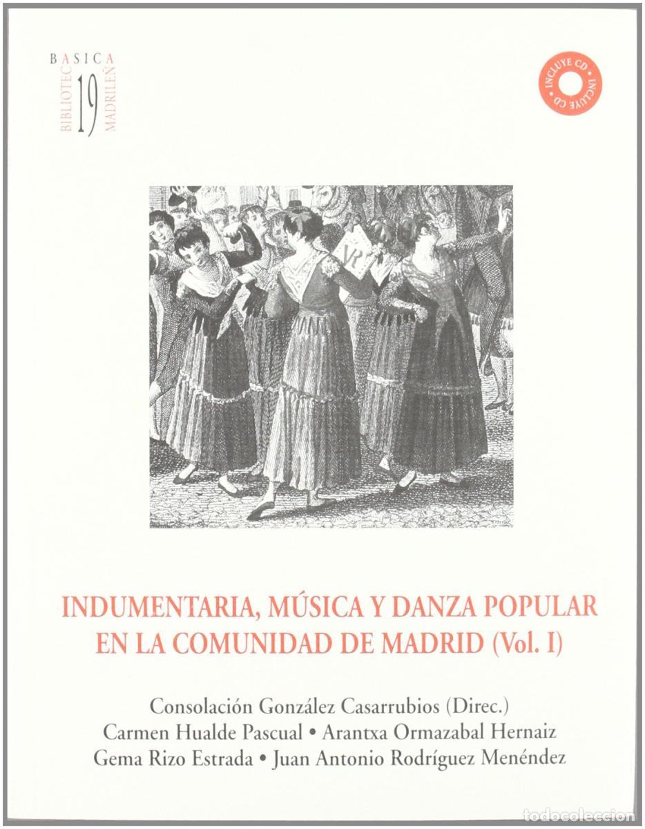 Libros: Indumentaria, m&uacute;sica y danza popular en la Comunidad de Madrid, vol 1. - Gonz&aacute;lez Casarrubios, Conso