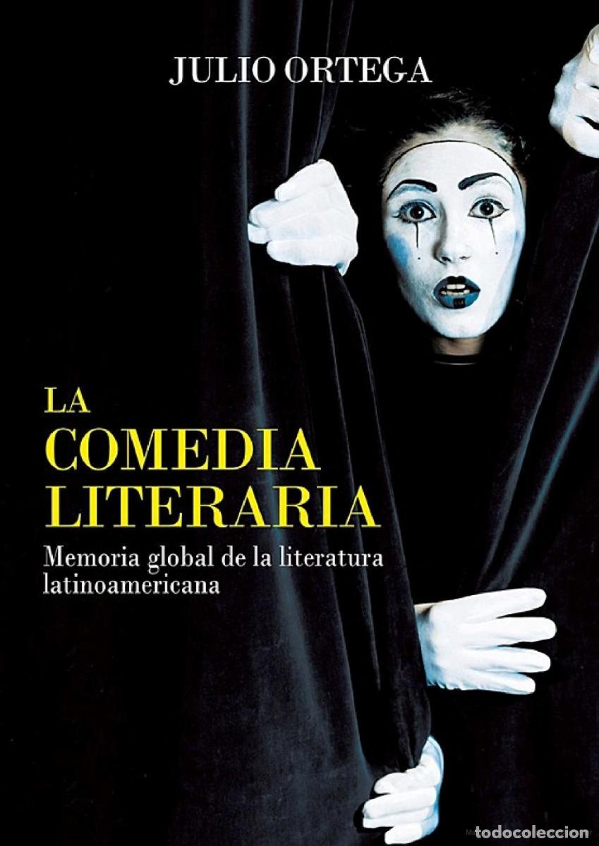 books: La comedia literaria. Memoria global de la literatura latinoamericana. - Ortega, Julio