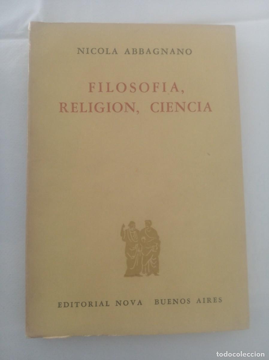 Libros: FILOSOFIA, RELIGION, CIENCIA ( NICOLA ABBAGNANO ) - Foto 1