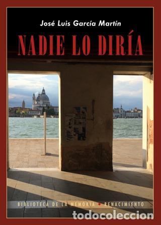 Libri di seconda mano: Nadie lo dir&iacute;a. - Garc&iacute;a Mart&iacute;n, Jos&eacute; Luis