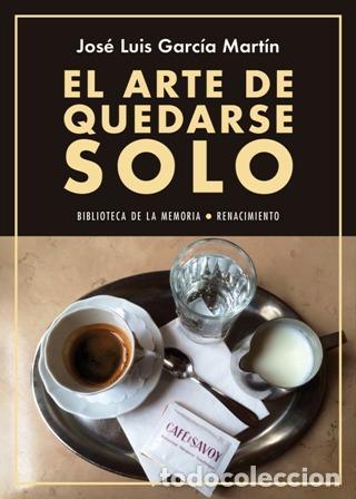 Livres: El arte de quedarse solo. - Garc&iacute;a Mart&iacute;n, Jos&eacute; Luis