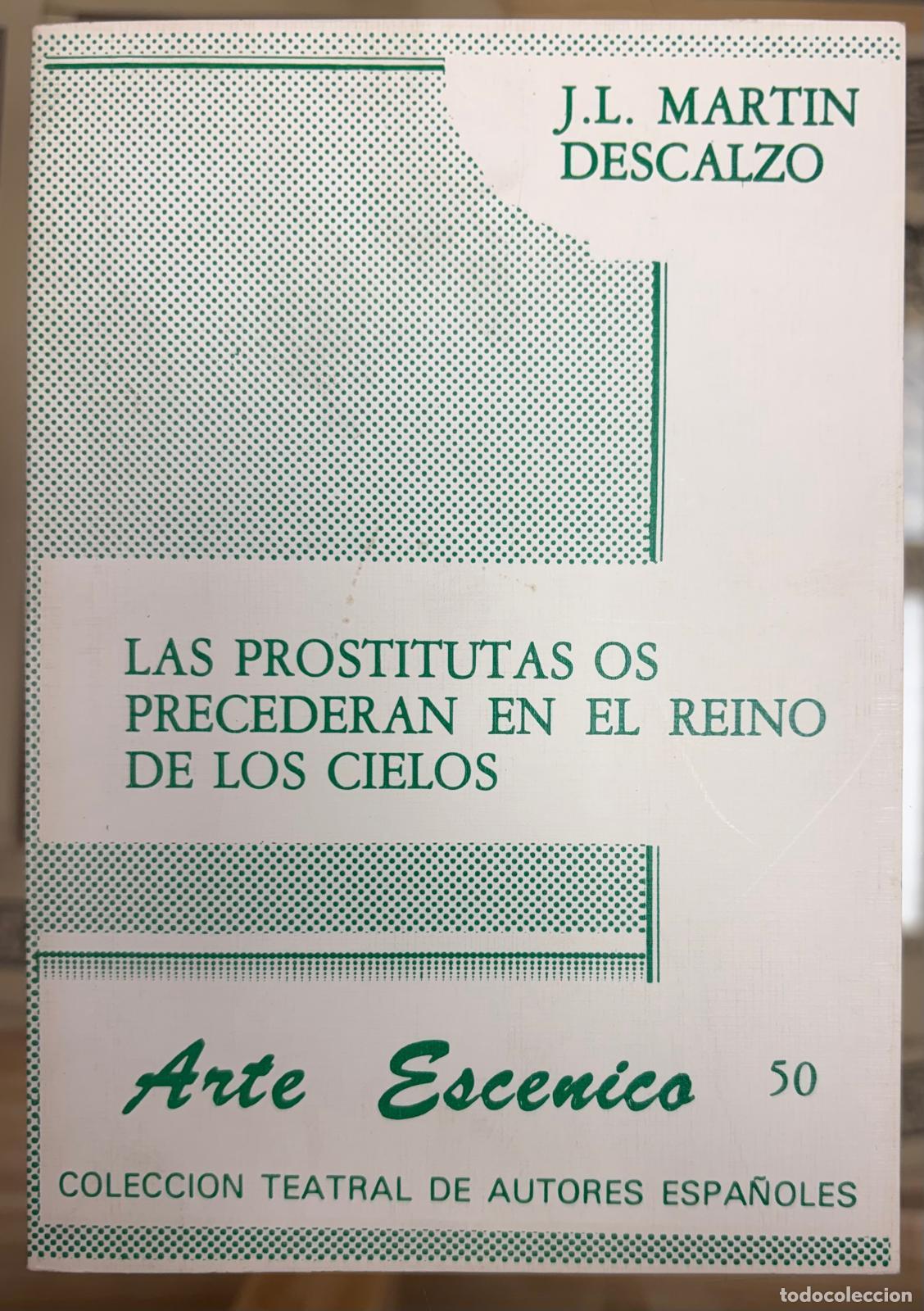 Libri di seconda mano: LAS PROSTITUTAS OS PRECEDER&Aacute;N EN EL REINO DE LOS CIELOS - Mart&iacute;n Descalzo, Jos&eacute; Luis