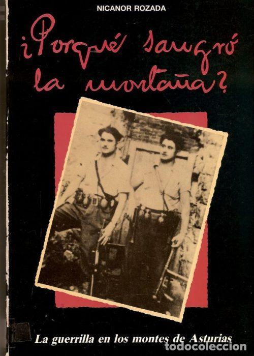 B&uuml;cher: Por qu&eacute; sangr&oacute; la monta&ntilde;a. La guerrilla en los montes de Asturias. - Rozada Garc&iacute;a, Nicanor