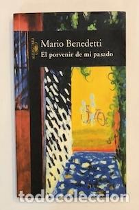 Libros: BENEDETTI, Mario. - El porvenir de mi pasado. - Foto 1