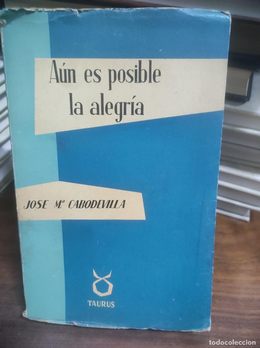 Libros: A&uacute;n es posible la alegr&iacute;a Jos&eacute; M&ordf; Cabodevilla Taurus - Foto 1