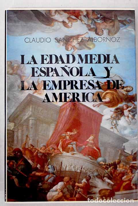 Libros: La Edad Media espa&ntilde;ola y la empresa de Am&eacute;rica.- S&aacute;nchez-Albornoz, Claudio