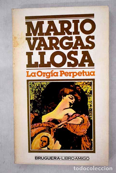 Libros: La org&iacute;a perpetua: Vargas Llosa, Mario.- Vargas Llosa, Mario