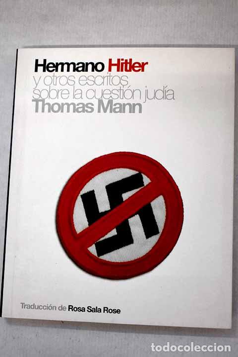 Libros: Hermano Hitler y otros escritos sobre la cuesti&oacute;n jud&iacute;a.- Mann, Thomas