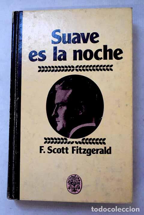Libros: Suave es la noche: Fitzgerald, Francis Scott.- Fitzgerald, Francis Scott