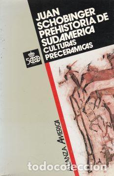 B&uuml;cher: Prehistoria de Sudam&eacute;rica. Culturas pre cer&aacute;micas. - Schobinger, Juan