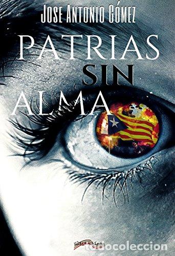 books: PATRIAS SIN ALMA - Jos&eacute; Antonio G&oacute;mez