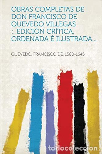 Libros: Obras completas de Don Francisco de Quevedo Villegas - 1580-1645, Quevedo Francisco De