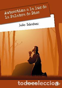 Libros: AUTOESTIMA A LA LUZ DE LA PALABRA DE DIOS - S&Aacute;NCHEZ D&Iacute;EZ, JULIO - Foto 1