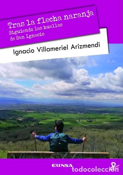 Libri di seconda mano: TRAS LA FLECHA NARANJA /SIGUIENDO LAS HUELLAS DE SAN IGNACIO - VILLAMERIEL ARIZMENDI, IGNACIO,