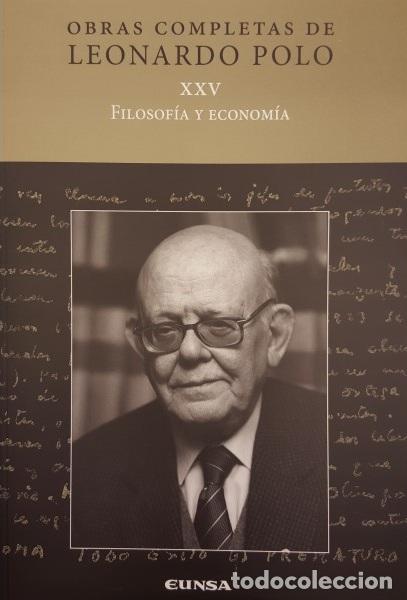 Libros: FILOSOFIA Y ECONOMIA/OBRAS COMPLETAS DE LEONARDO POLO XXV - POLO BARRENA, LEONARDO,