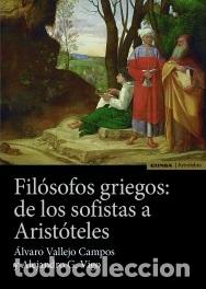 Libros: FILOSOFOS GRIEGOS/DE LOS SOFISTAS A ARISTOTELES - VALLEJO CAMPOS, ALVARO,
