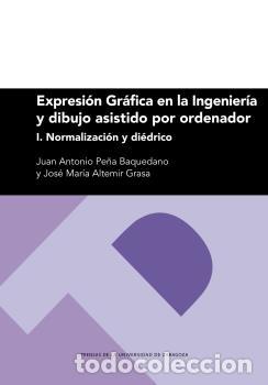 Libros: EXPRESI&Oacute;N GR&Aacute;FICA EN LA INGENIER&Iacute;A Y DIBUJO ASISTIDO POR ORDENADOR - PE&Ntilde;A BAQUEDANO, JUAN ANTONIO