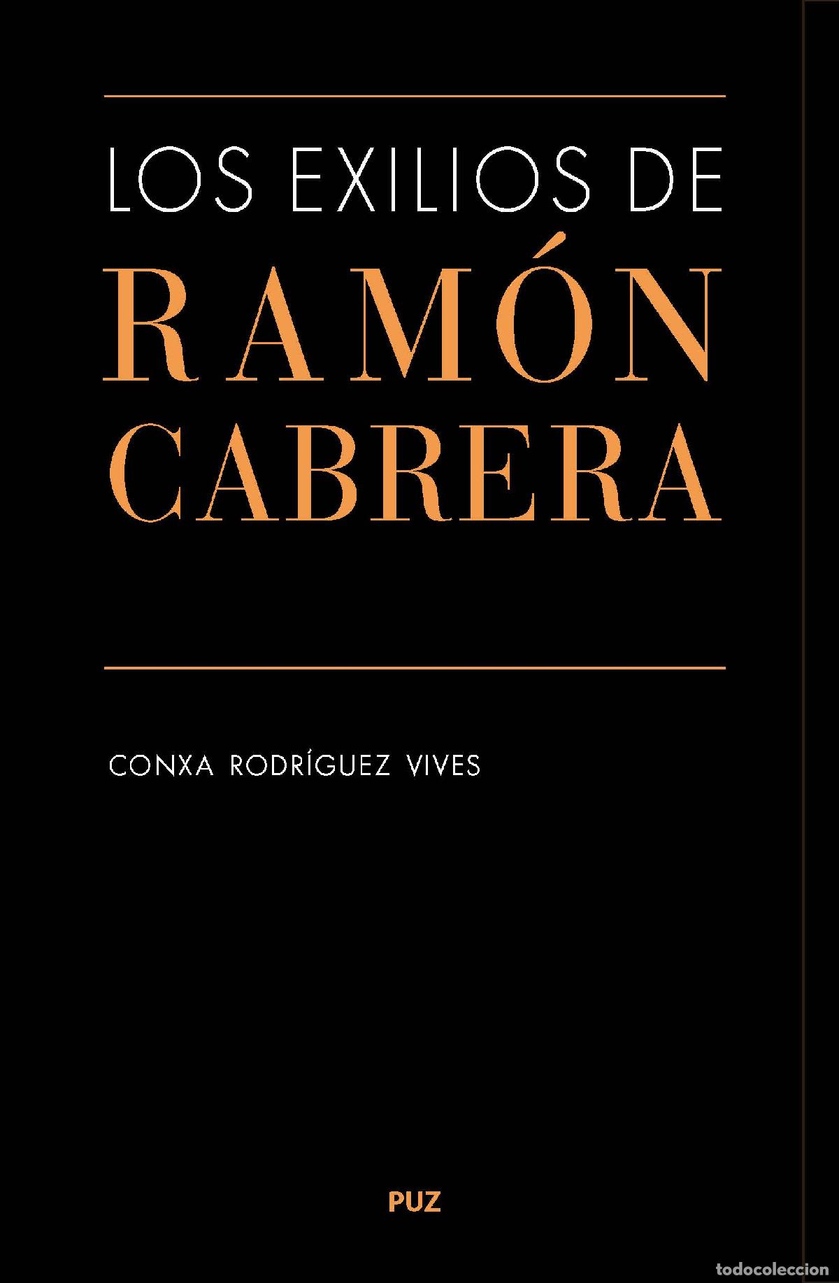 Libros: EXILIOS DE RAMON CABRERA, LOS - RODRIGUEZ VIVES, CONXA, - Foto 1