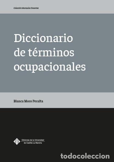 Libros: DICCIONARIO DE T&Eacute;RMINOS OCUPACIONALES - MORO PERALTA, BLANCA - Foto 1