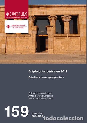 Libros: EGIPTOLOG&Iacute;A IB&Eacute;RICA EN 2017 - P&Eacute;REZ LARGACHA, ANTONIO, - Foto 1