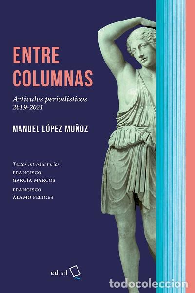 Libros: ENTRE COLUMNAS - L&Oacute;PEZ MU&Ntilde;OZ, MANUEL - Foto 1