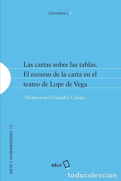 Libros: LAS CARTAS SOBRE LAS TABLAS. EL RECURSO DE LA CARTA EN EL TEATRO DE LOPE DE VEGA - FERN&Aacute;NDEZ CRESPO,