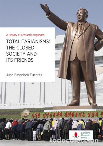 Libros: TOTALITARIANISMS: THE CLOSED SOCIETY AND ITS FRIENDS - FUENTES, JUAN FRANCISCO,