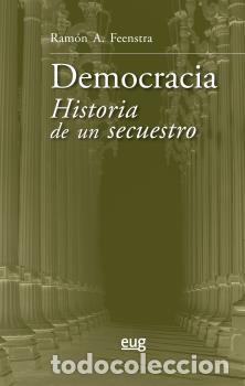 Libros: DEMOCRACIA. HISTORIA DE UN SECUESTRO - FEENSTRA, RAM&Oacute;N A. - Foto 1