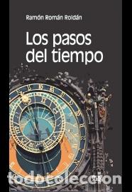 Libros: LOS PASOS DEL TIEMPO - ROM&Aacute;N ROLD&Aacute;N, RAM&Oacute;N, - Foto 1