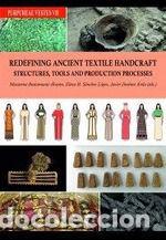 Libros: REDEFINING ANCIENT TEXTILE HANDCRAFT STRUCTURES, TOOLS AND PRODUCTION PROCESSES - VVAA, - Foto 1