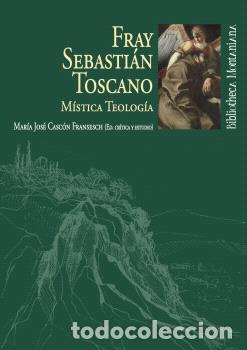 Libros: FRAY SEBASTI&Aacute;N TOSCANO. M&Iacute;STICA TEOLOG&Iacute;A - TOSCANO, FRAY SEBASTI&Aacute;N