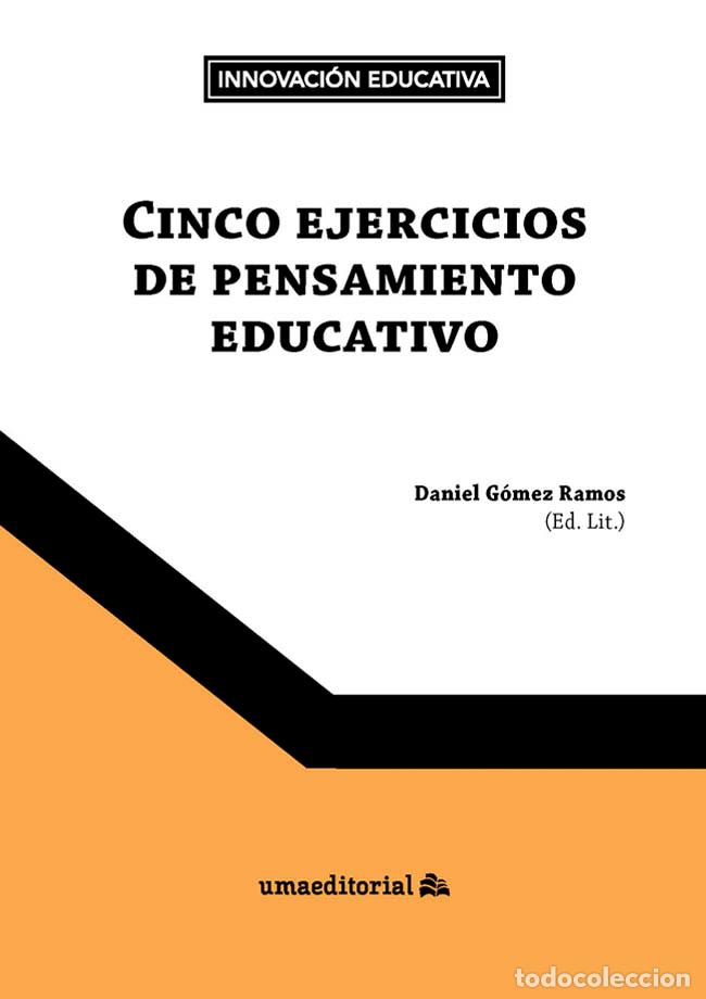 Libros: CINCO EJERCICIOS DE PENSAMIENTO EDUCATIVO - G&Oacute;MEZ RAMOS, DANIEL, - Foto 1