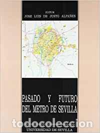 Libri di seconda mano: PASADO Y FUTURO DEL METRO DE SEVILLA - DE JUSTO ALPA&Ntilde;ES, JOSE LUIS,