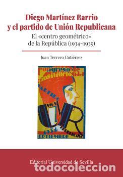 Libri di seconda mano: DIEGO MART&Iacute;NEZ BARRIO Y EL PARTIDO DE UNI&Oacute;N REPUBLICANA - TERRERO GUTI&Eacute;RREZ, JUAN