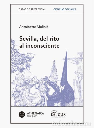 Libros: SEVILLA DEL RITO AL INCONSCIENTE - MOLINI&Eacute;, ANTOINETTE, - Foto 1