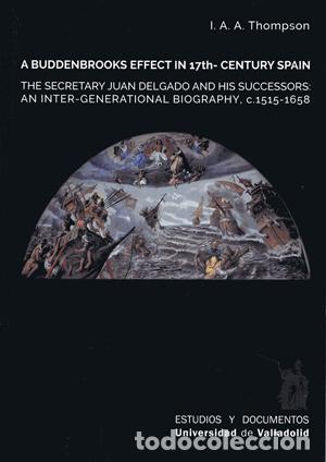 Libros: A BUDDENBROOKS EFFECT IN 17TH. CENTURY SPAIN - THOMPSON, I. A. A., - Foto 1