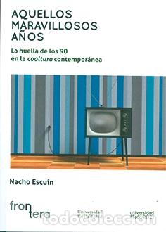 Libros: AQUELLOS MARAVILLOSOS A&Ntilde;OS - ESCUIN BORAO, IGNACIO, - Foto 1