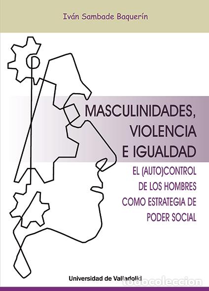 Libros: MASCULINIDADES, VIOLENCIA E IGUALDAD - SAMBADE BAQUERIN, CARLOS IVAN - Foto 1