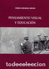 Libros: PENSAMIENTO VISUAL Y EDUCACI&Oacute;N - URCHEGUI BOCOS, PEDRO, - Foto 1