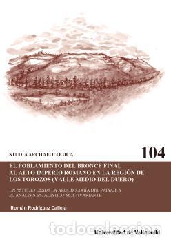 Libros: EL POBLAMIENTO DEL BRONCE FINAL AL ALTO IMPERIO ROMANO EN LA REGI&Oacute;N DE LOS TOROZOS (VALLE MEDIO DEL